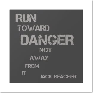 Run Toward Danger Not Away From it - Jack Reacher quote Posters and Art